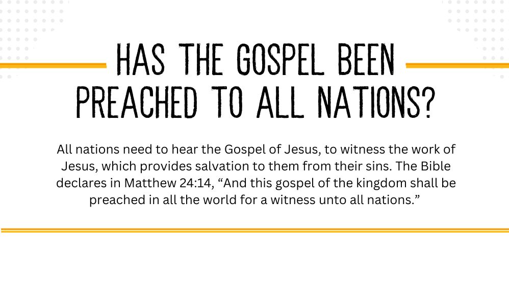 Has the Gospel been preached to all nations?